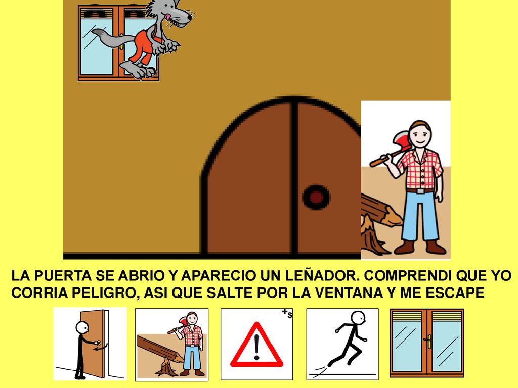 LA PUERTA SE ABRIO Y APARECIO UN LEÑADOR. COMPRENDI QUE YO