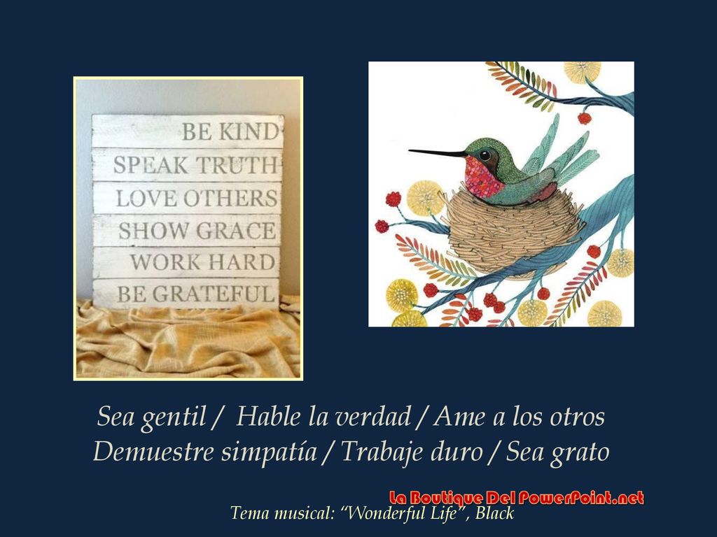 Sea gentil / Hable la verdad / Ame a los otros