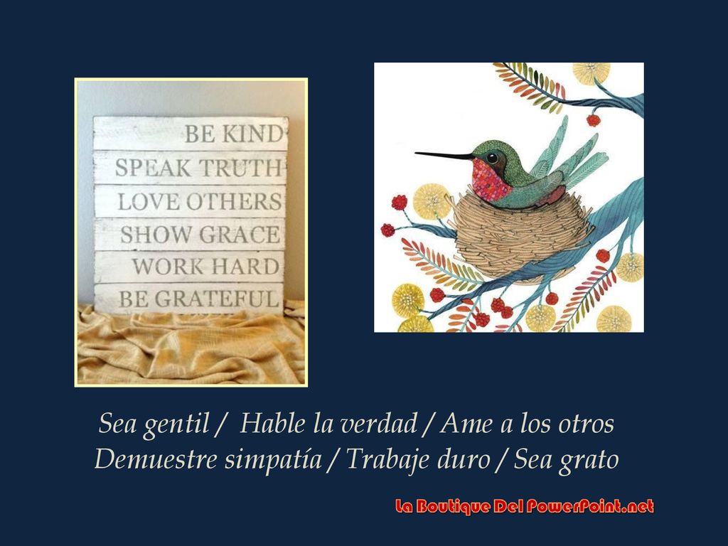 Sea gentil / Hable la verdad / Ame a los otros