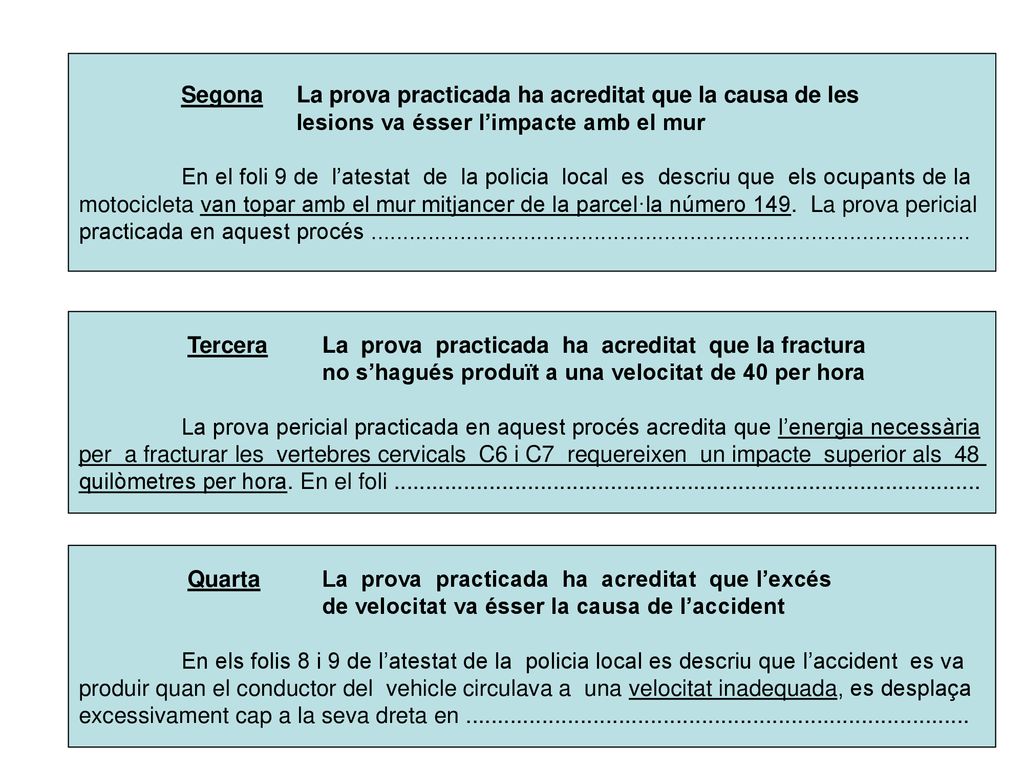 Segona La prova practicada ha acreditat que la causa de les