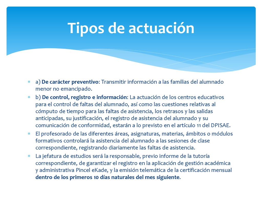 Tipos de actuación a) De carácter preventivo: Transmitir información a las familias del alumnado menor no emancipado.