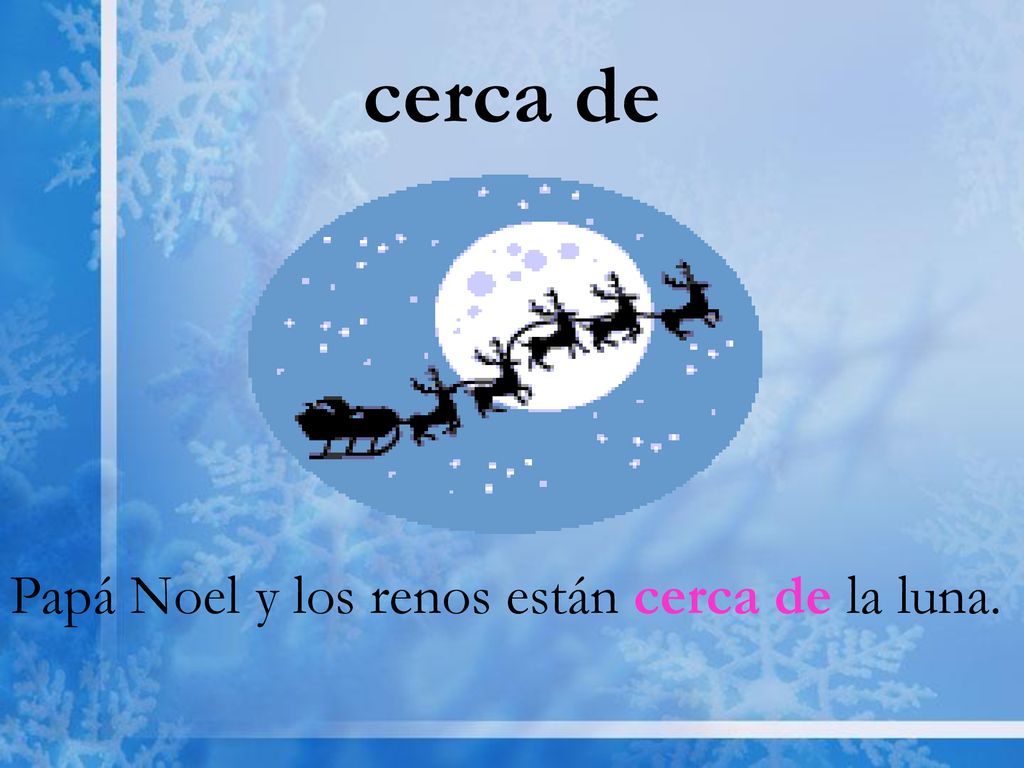cerca de Papá Noel y los renos están cerca de la luna.