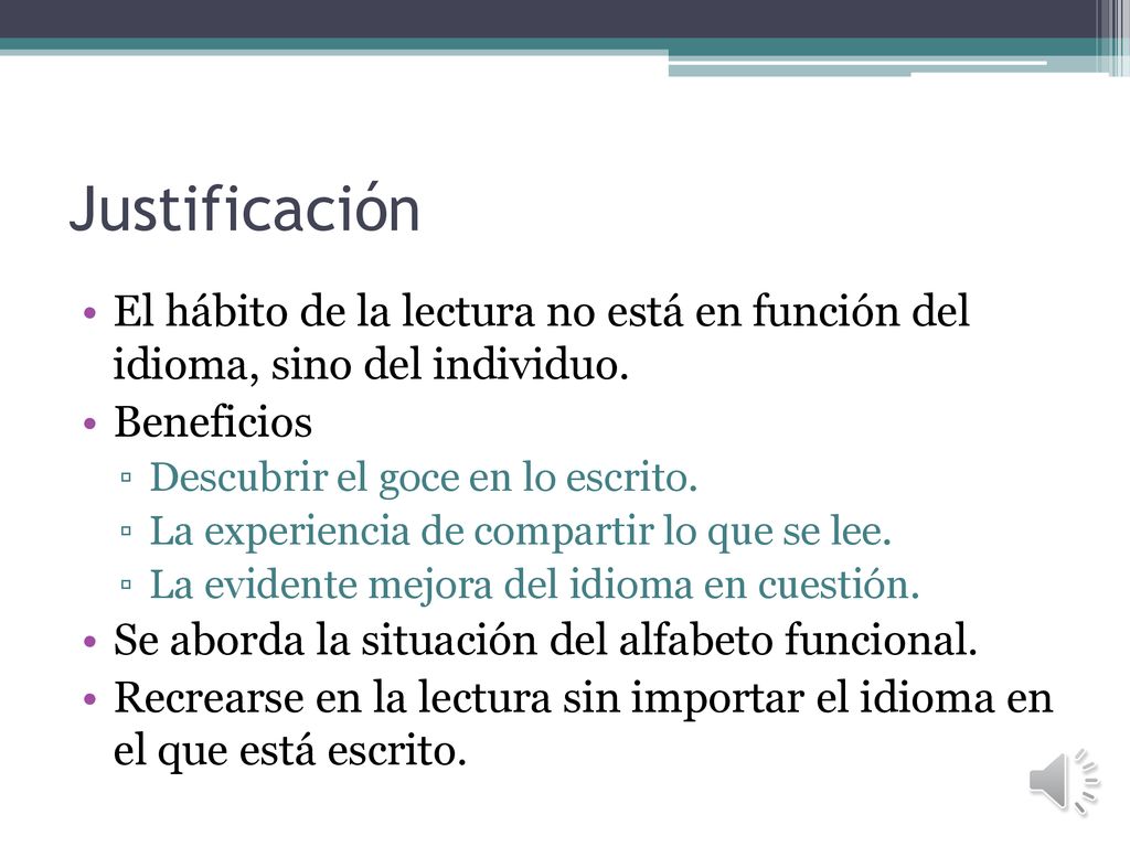 Justificación El hábito de la lectura no está en función del idioma, sino del individuo. Beneficios.