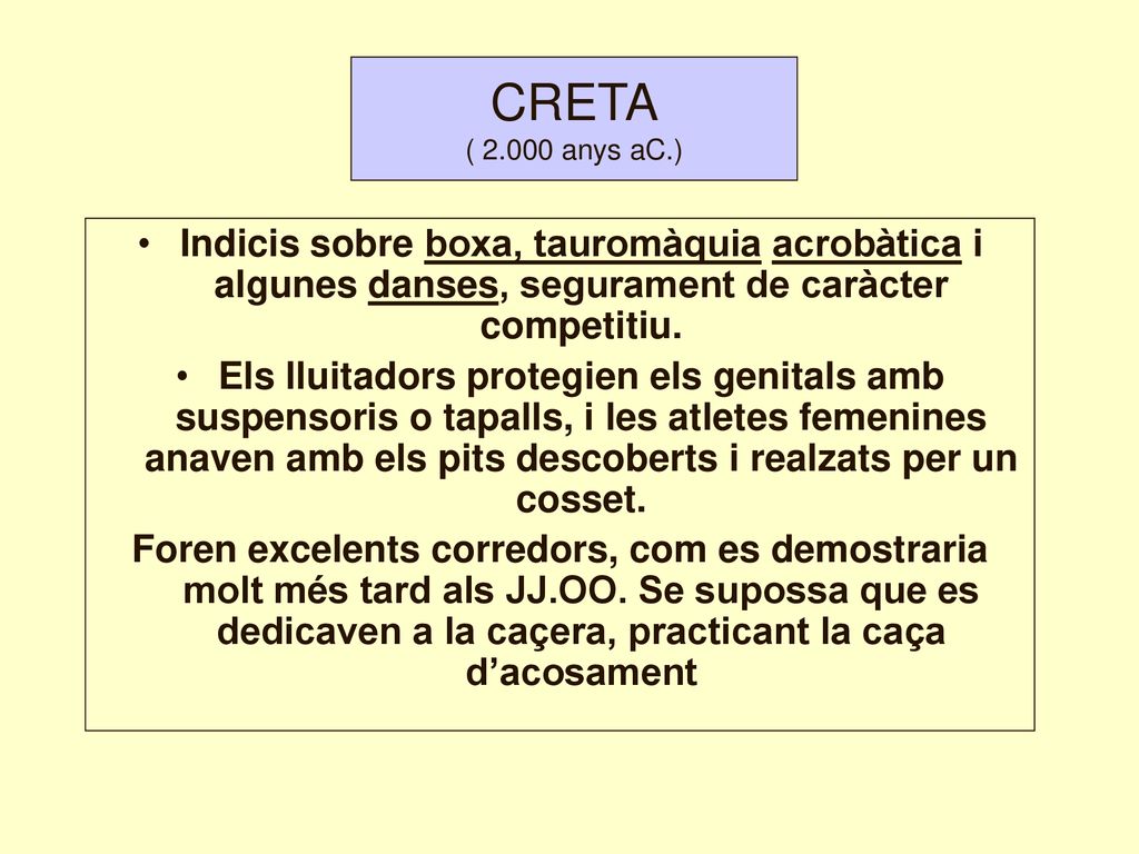 CRETA ( anys aC.) Indicis sobre boxa, tauromàquia acrobàtica i algunes danses, segurament de caràcter competitiu.