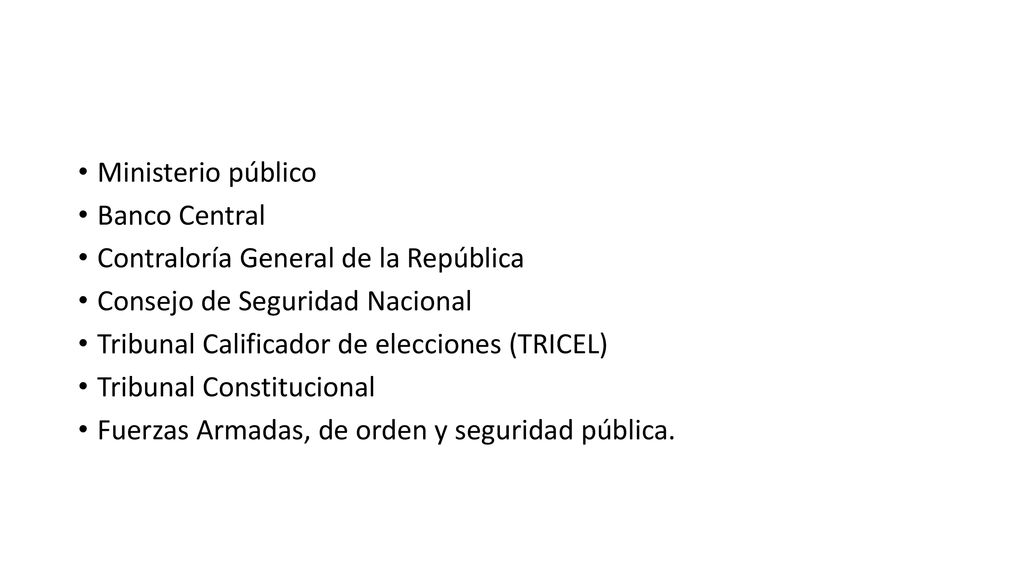 Ministerio público Banco Central. Contraloría General de la República. Consejo de Seguridad Nacional.