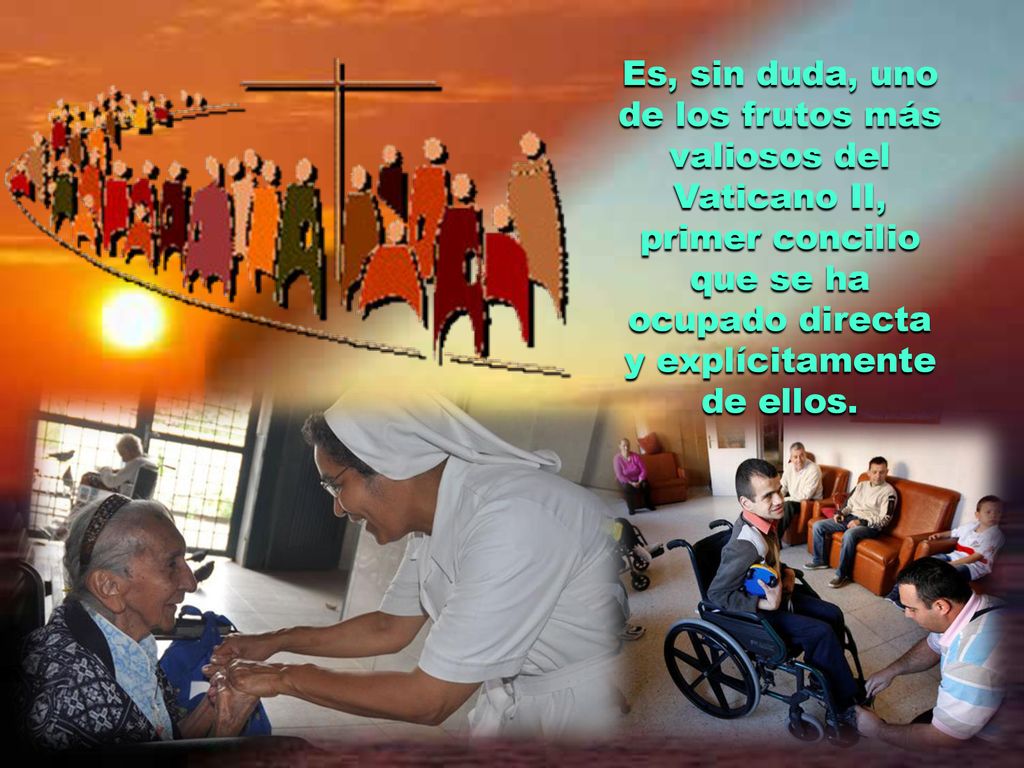 Es, sin duda, uno de los frutos más valiosos del Vaticano II, primer concilio que se ha ocupado directa y explícitamente de ellos.