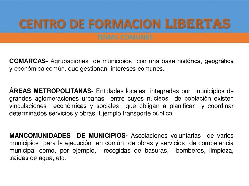 COMARCAS- Agrupaciones de municipios con una base histórica, geográfica y económica común, que gestionan intereses comunes.