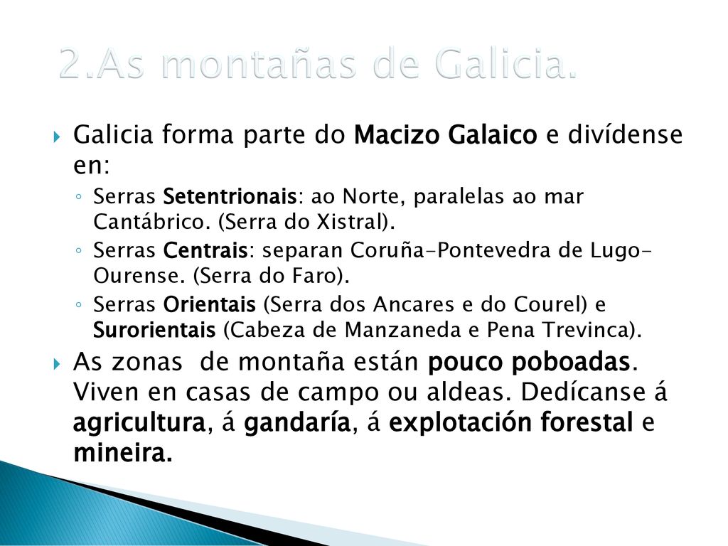 2.As montañas de Galicia. Galicia forma parte do Macizo Galaico e divídense en: