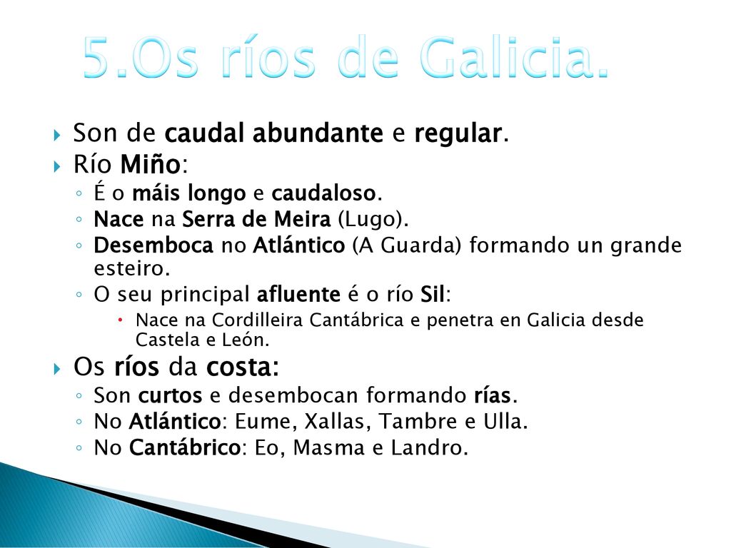 5.Os ríos de Galicia. Son de caudal abundante e regular. Río Miño: