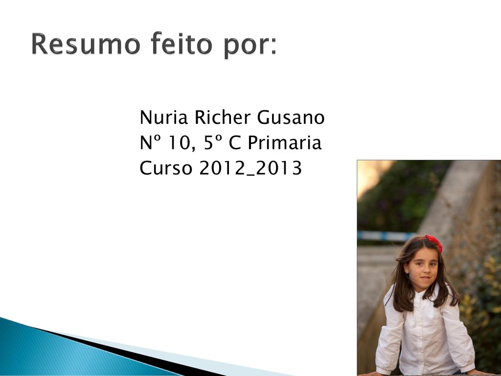 Resumo feito por: Nuria Richer Gusano Nº 10, 5º C Primaria Curso 2012_2013