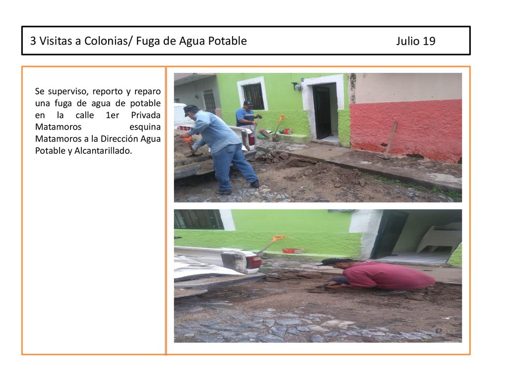 3 Visitas a Colonias/ Fuga de Agua Potable Julio 19