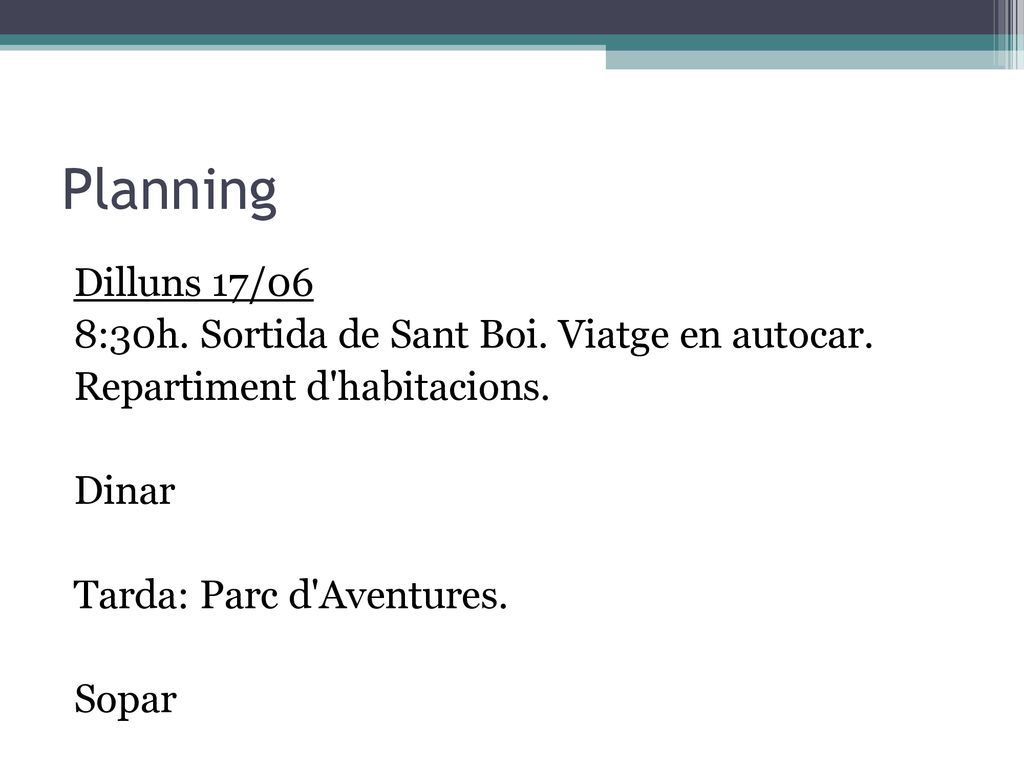 Planning Dilluns 17/06 8:30h. Sortida de Sant Boi. Viatge en autocar.