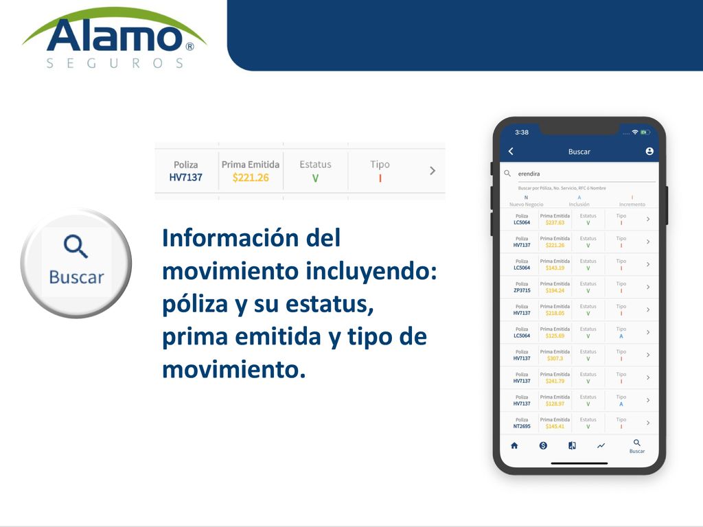 Información del movimiento incluyendo: póliza y su estatus, prima emitida y tipo de movimiento.