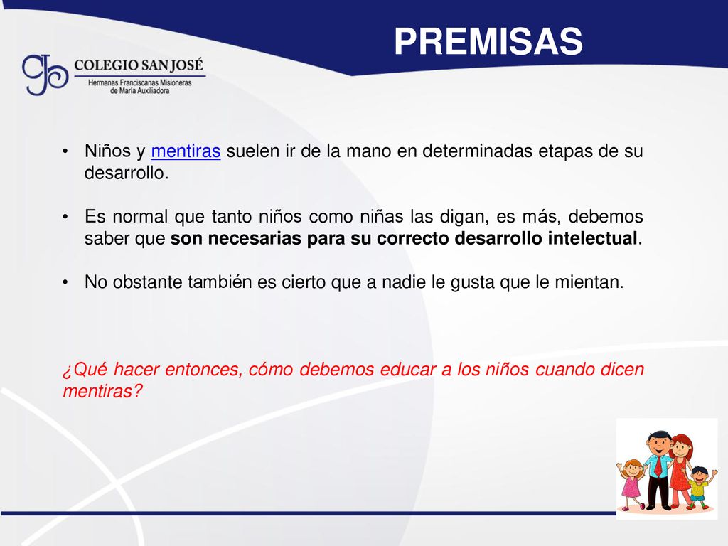 PREMISAS Niños y mentiras suelen ir de la mano en determinadas etapas de su desarrollo.