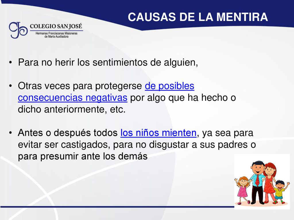 CAUSAS DE LA MENTIRA Para no herir los sentimientos de alguien,