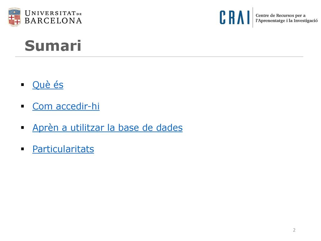 Sumari Què és Com accedir-hi Aprèn a utilitzar la base de dades