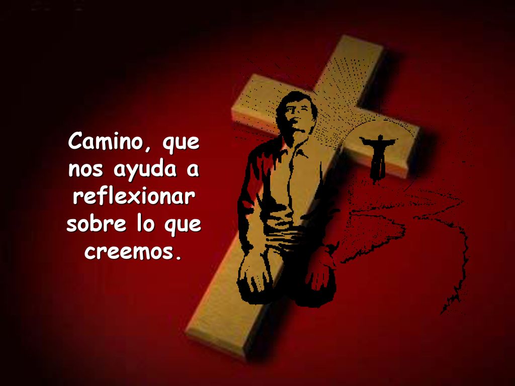 Camino, que nos ayuda a reflexionar sobre lo que creemos.