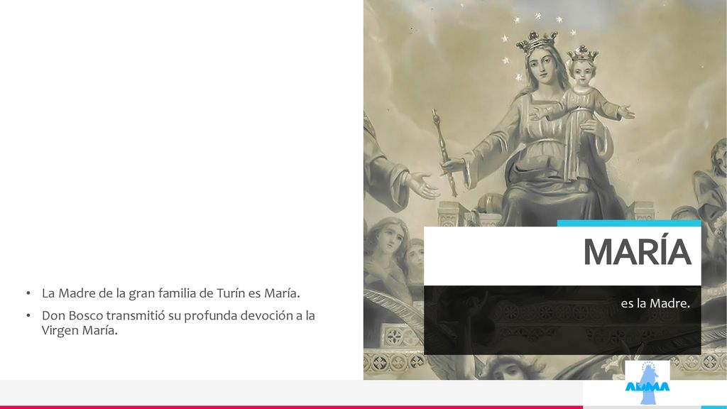 MARÍA La Madre de la gran familia de Turín es María.