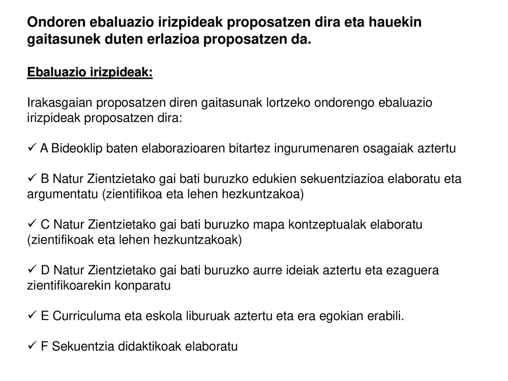 Ondoren ebaluazio irizpideak proposatzen dira eta hauekin gaitasunek duten erlazioa proposatzen da.