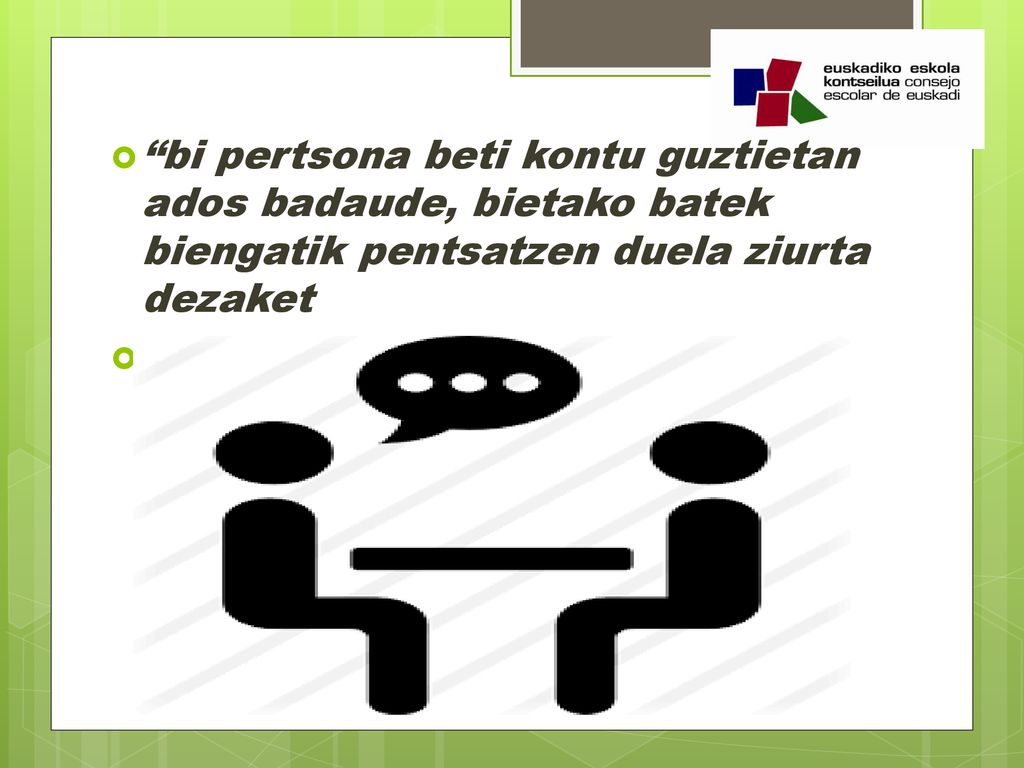 bi pertsona beti kontu guztietan ados badaude, bietako batek biengatik pentsatzen duela ziurta dezaket