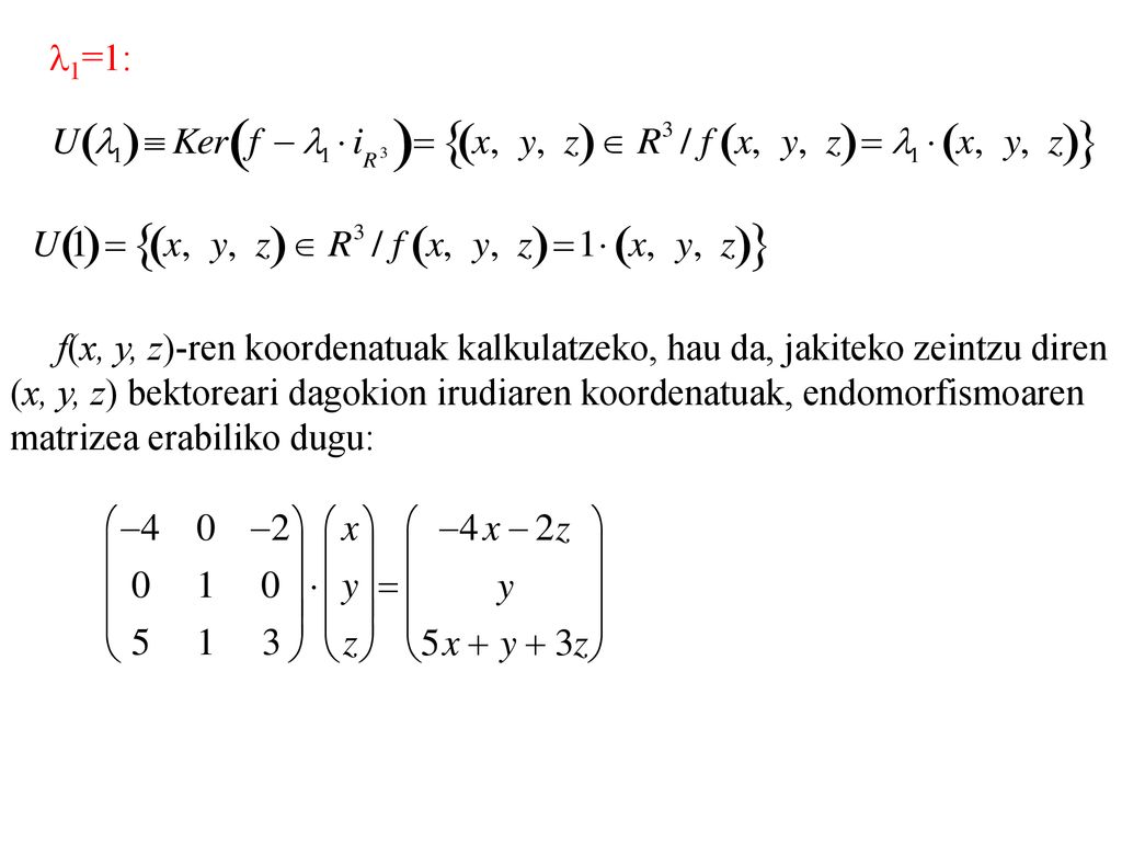 l1=1: f(x, y, z)-ren koordenatuak kalkulatzeko, hau da, jakiteko zeintzu diren.