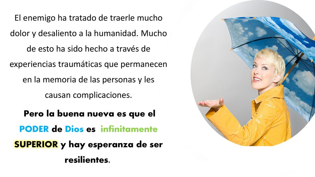El enemigo ha tratado de traerle mucho dolor y desaliento a la humanidad.
