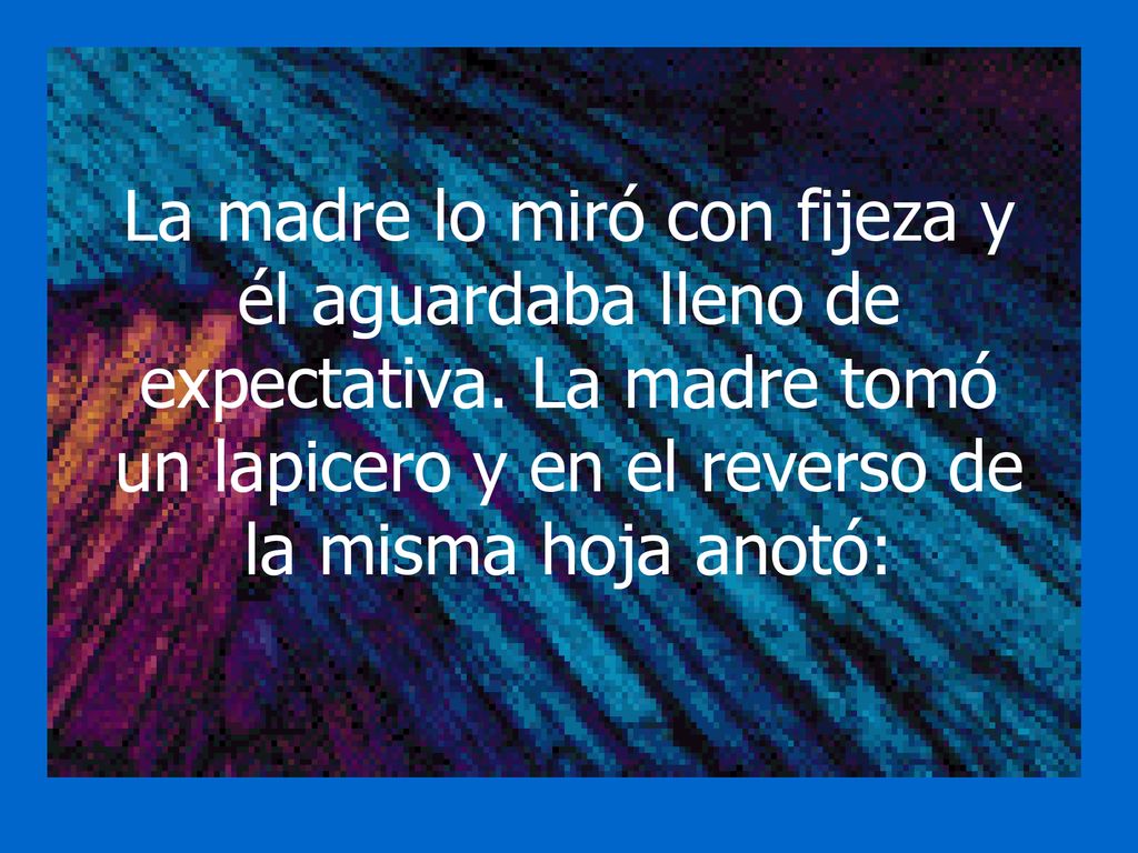 Una Tarde Un Pequeño Se Acercó A Su Madre Que Preparaba La Cena En La Cocina Entregándole Una 