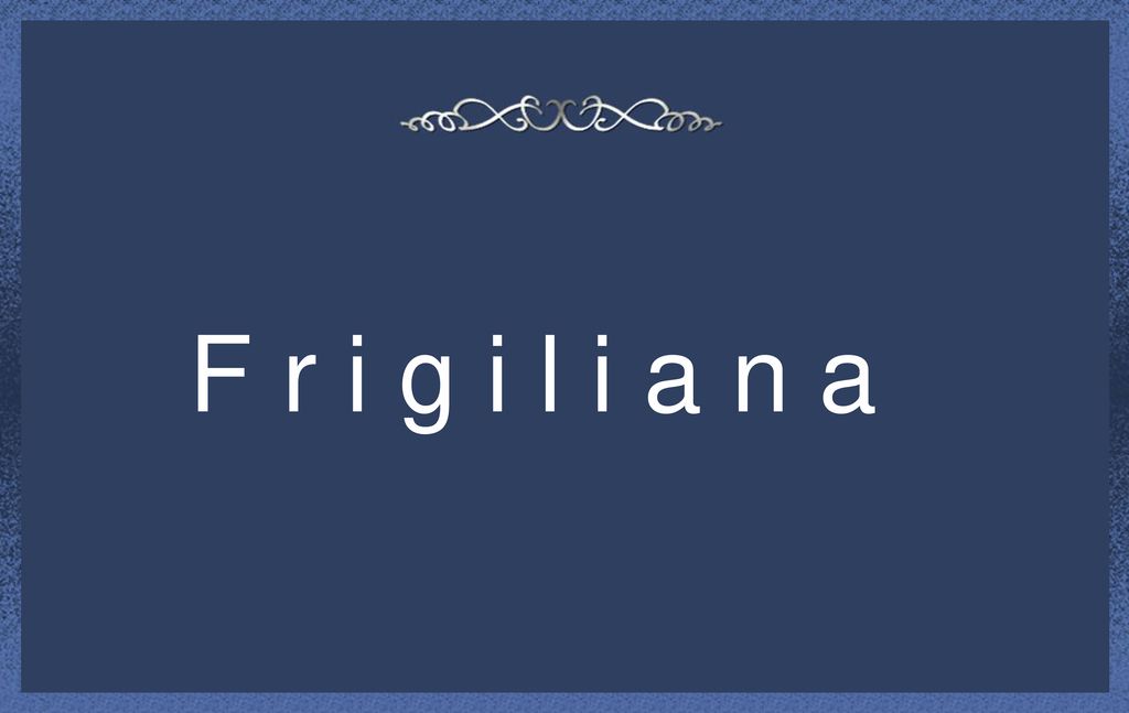 F r i g i l i a n a
