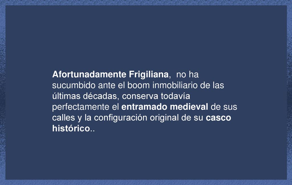 Afortunadamente Frigiliana, no ha sucumbido ante el boom inmobiliario de las últimas décadas, conserva todavía perfectamente el entramado medieval de sus calles y la configuración original de su casco histórico..