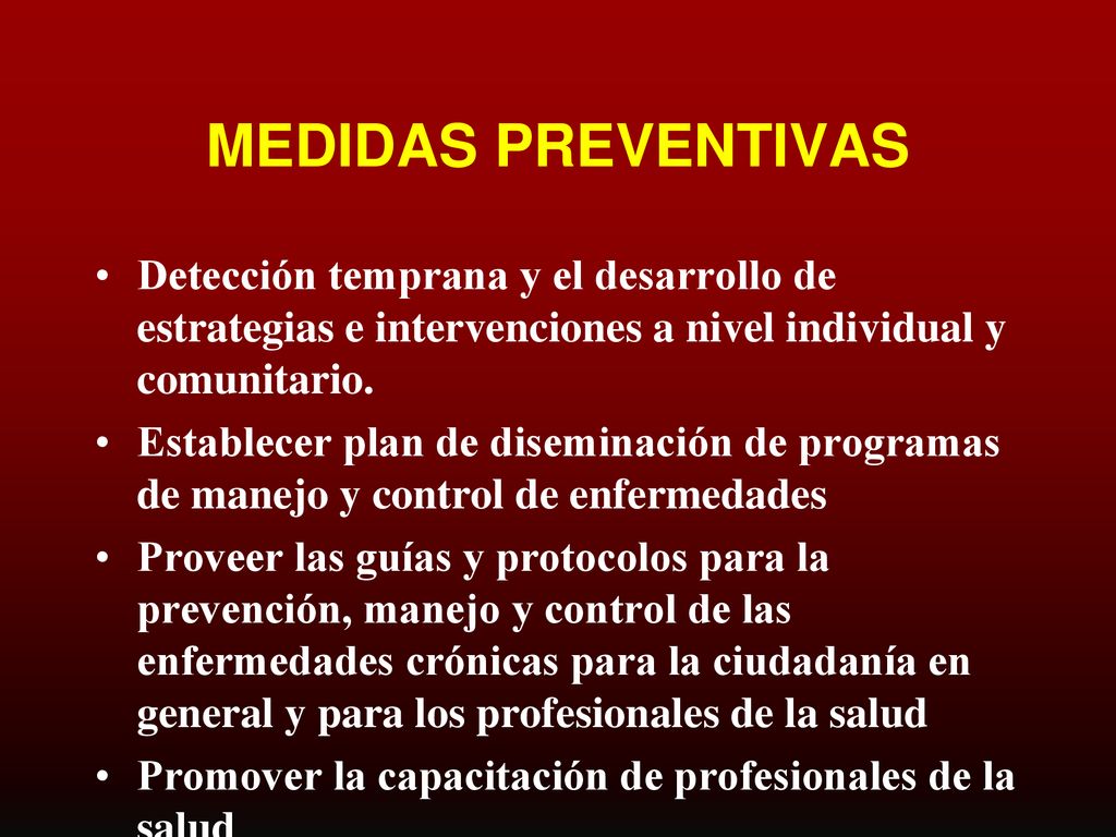 MEDIDAS PREVENTIVAS Detección temprana y el desarrollo de estrategias e intervenciones a nivel individual y comunitario.