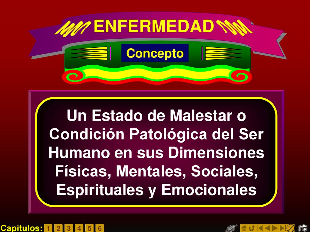 ENFERMEDAD Un Estado de Malestar o Condición Patológica del Ser