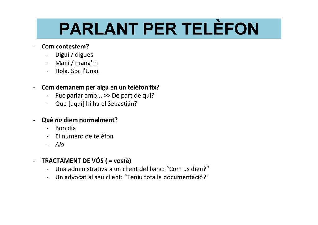 PARLANT PER TELÈFON Com contestem Digui / digues Mani / mana’m