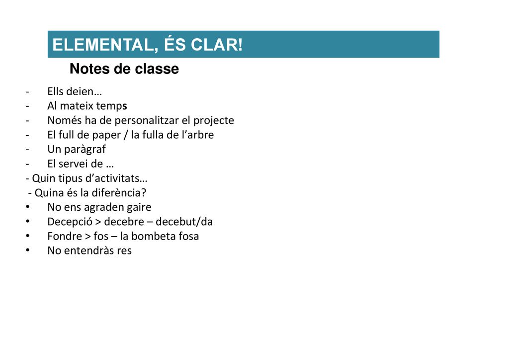 ELEMENTAL, ÉS CLAR! Notes de classe Ells deien… Al mateix temps