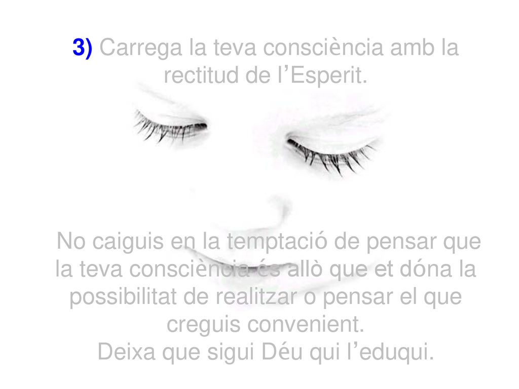 3) Carrega la teva consciència amb la rectitud de l’Esperit