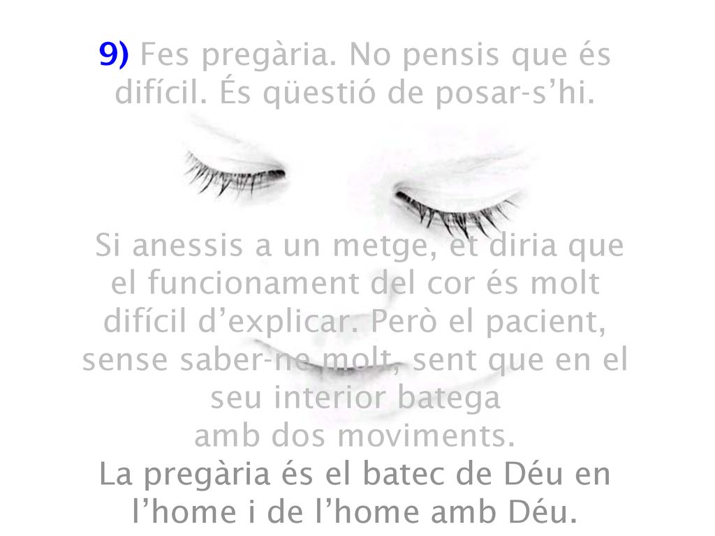 9) Fes pregària. No pensis que és difícil. És qüestió de posar-s’hi