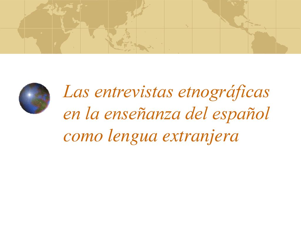 Las entrevistas etnográficas en la enseñanza del español como lengua extranjera