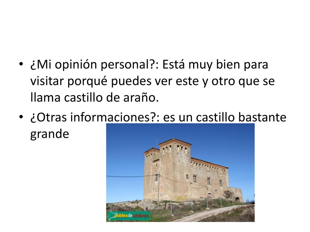 ¿Mi opinión personal : Está muy bien para visitar porqué puedes ver este y otro que se llama castillo de araño.