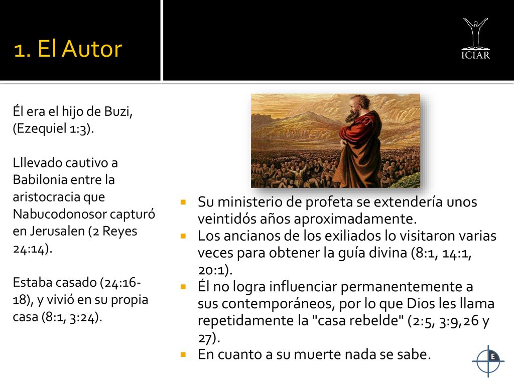 1. El Autor Él era el hijo de Buzi, (Ezequiel 1:3).