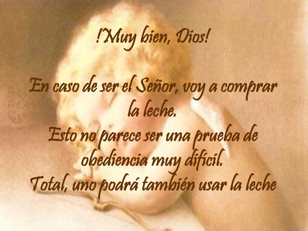 Muy bien, Dios. En caso de ser el Señor, voy a comprar la leche