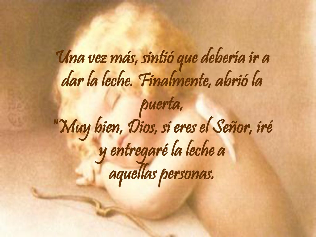 Una vez más, sintió que debería ir a dar la leche