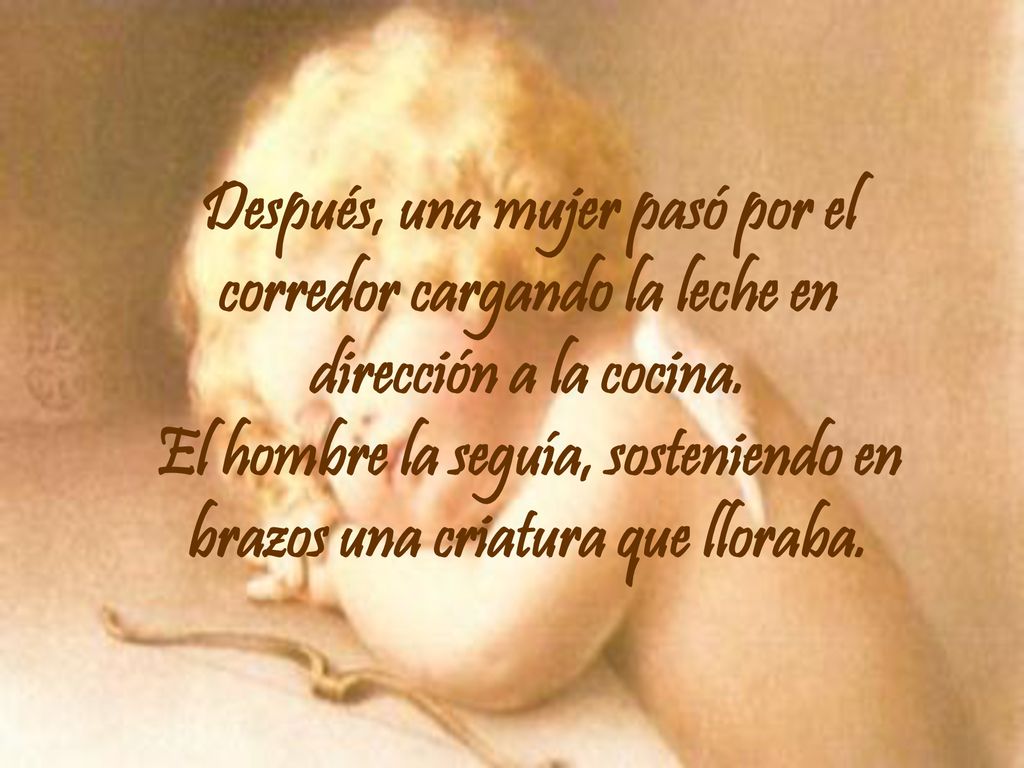 Después, una mujer pasó por el corredor cargando la leche en dirección a la cocina.