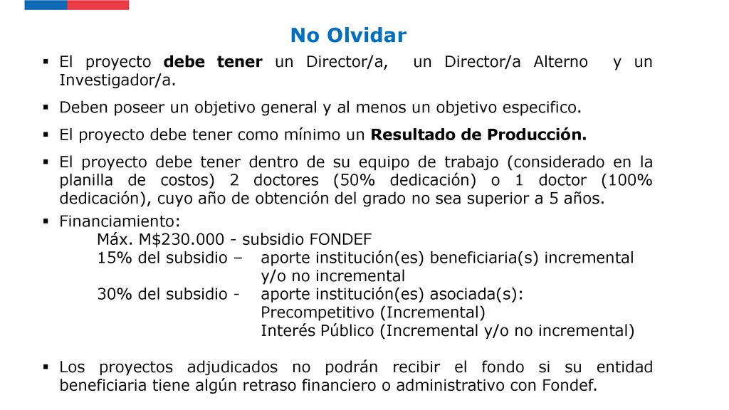 No Olvidar El proyecto debe tener un Director/a, un Director/a Alterno y un Investigador/a.