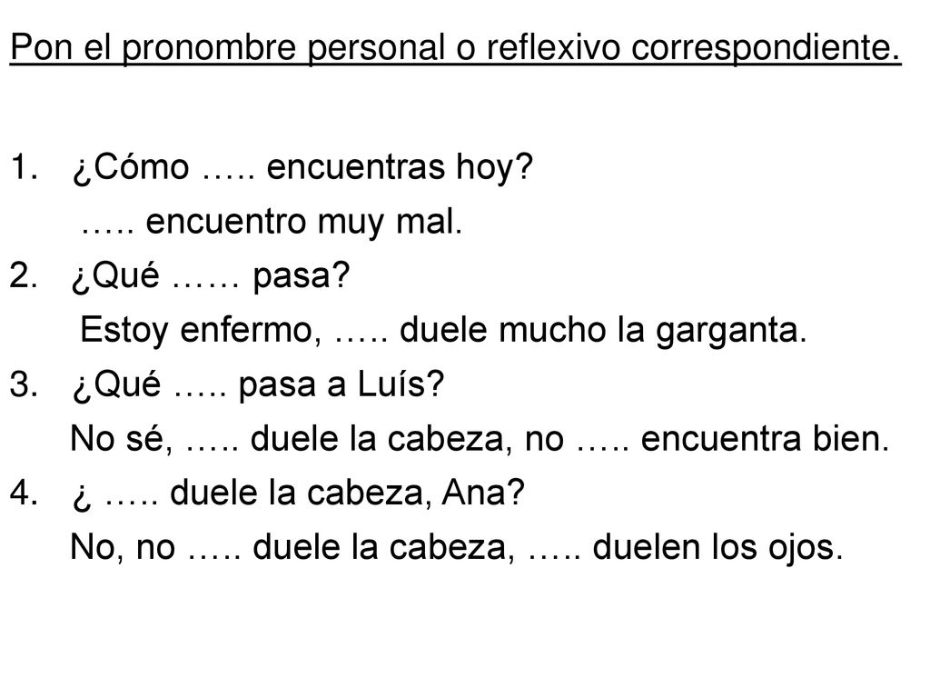 Pon el pronombre personal o reflexivo correspondiente.