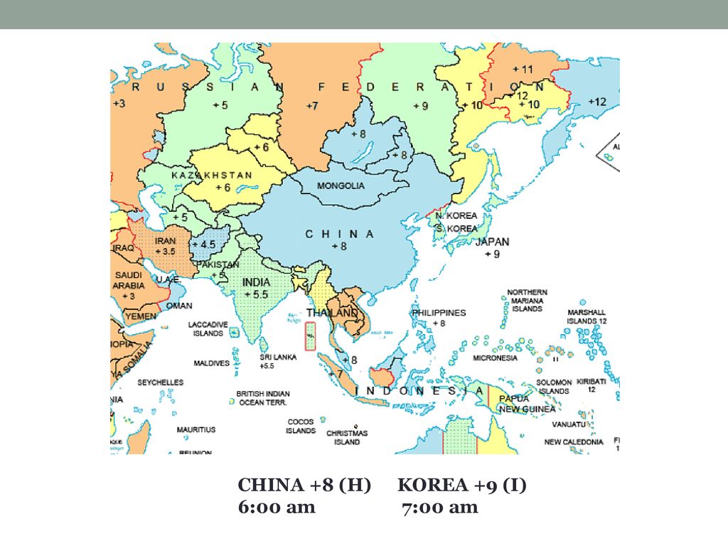 CHINA +8 (H) KOREA +9 (I) 6:00 am 7:00 am