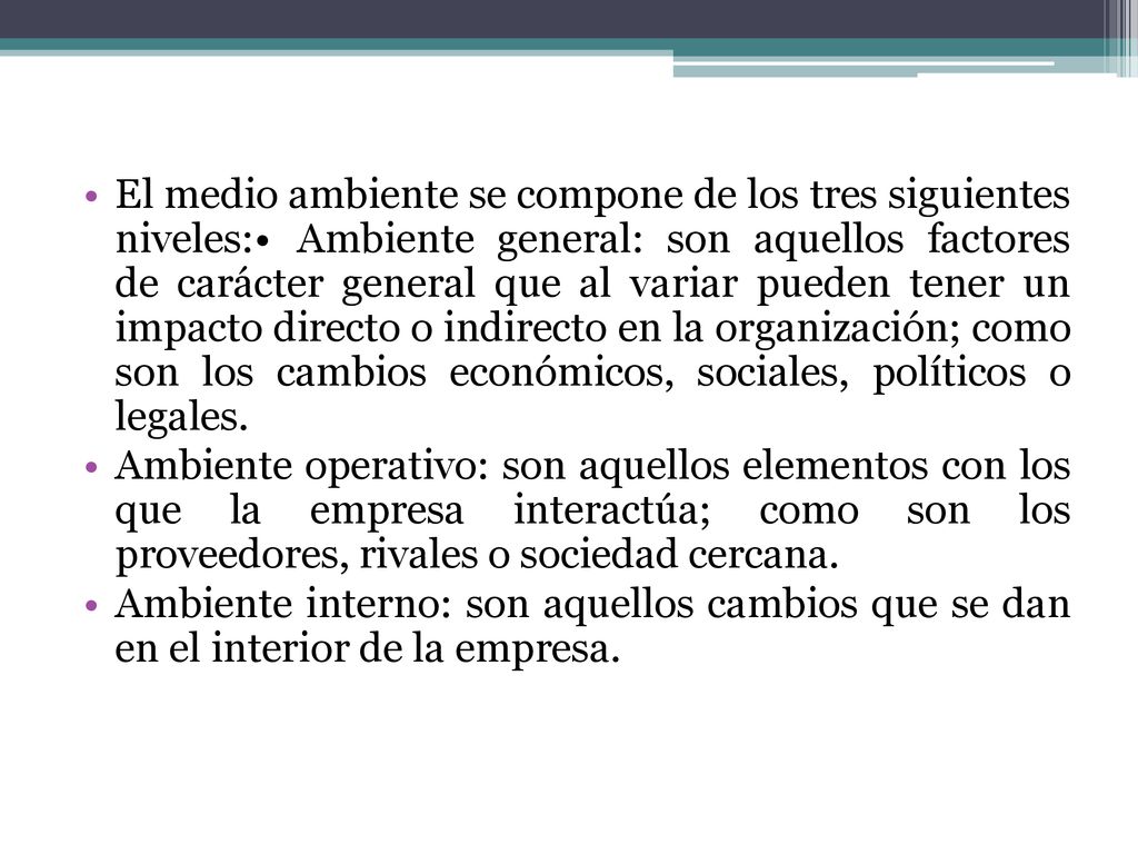 El medio ambiente se compone de los tres siguientes niveles:•