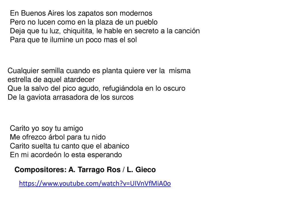 En Buenos Aires los zapatos son modernos Pero no lucen como en la plaza de un pueblo Deja que tu luz, chiquitita, le hable en secreto a la canción Para que te ilumine un poco mas el sol