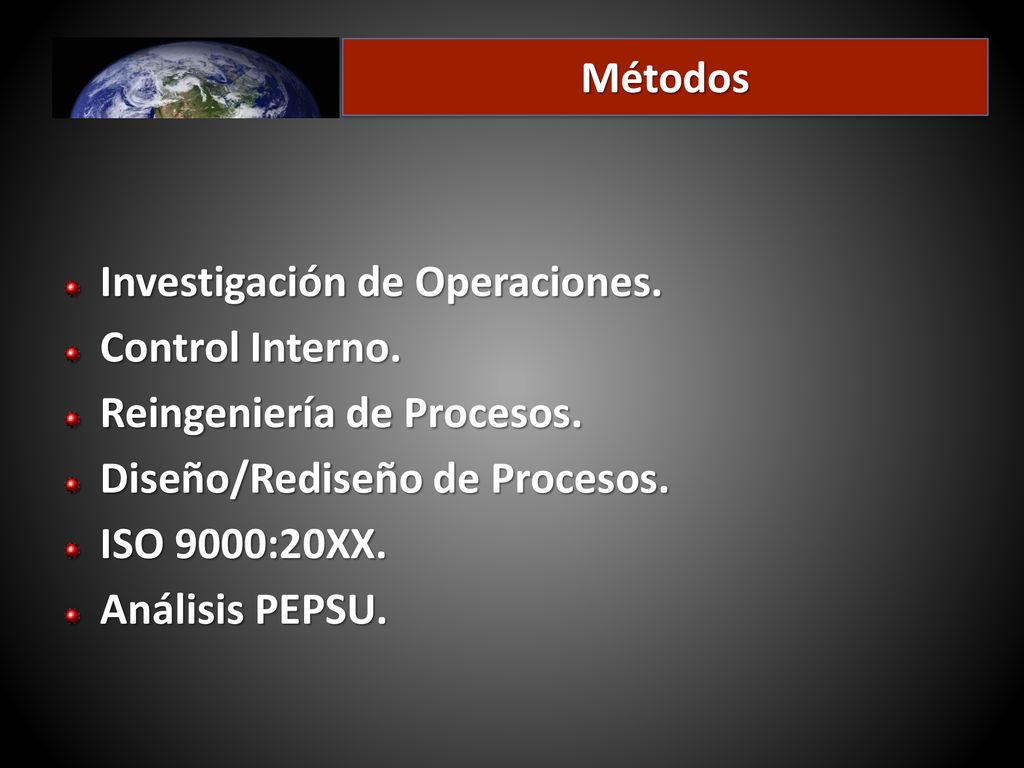 Métodos Investigación de Operaciones. Control Interno. Reingeniería de Procesos. Diseño/Rediseño de Procesos.