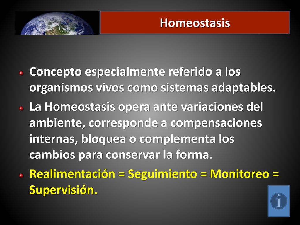 Homeostasis Concepto especialmente referido a los organismos vivos como sistemas adaptables.