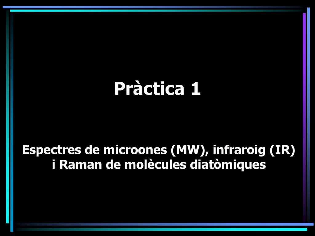 Pràctica 1 Espectres de microones (MW), infraroig (IR) i Raman de molècules diatòmiques