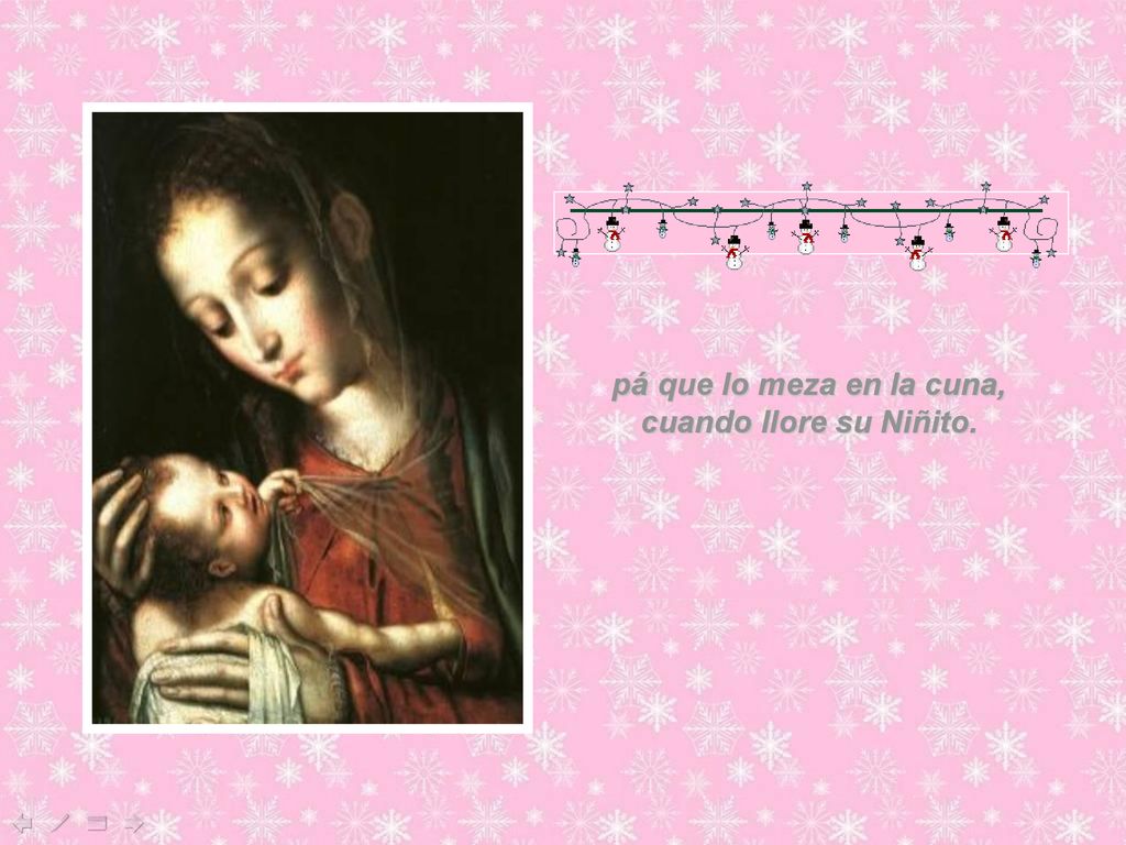 pá que lo meza en la cuna, cuando llore su Niñito.
